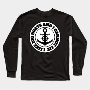 I Like Big Boats and I Cannot Lie Long Sleeve T-Shirt